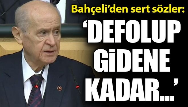 Bahçeli’den sert sözler