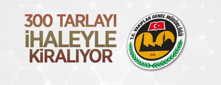 Edirne/İpsala’da 30 adet tarla Vakıflar Bölge müdürlüğünden kiraya verilecektir