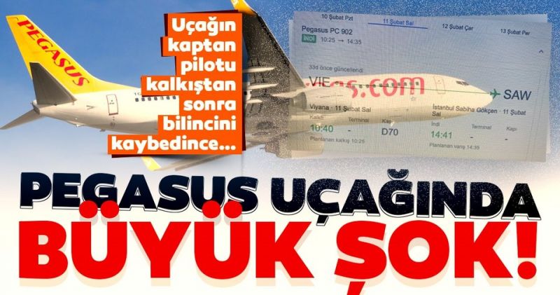 Son dakika haberi: Pegasus uçağında korku dolu anlar, kaptan pilot bilincini kaybetti