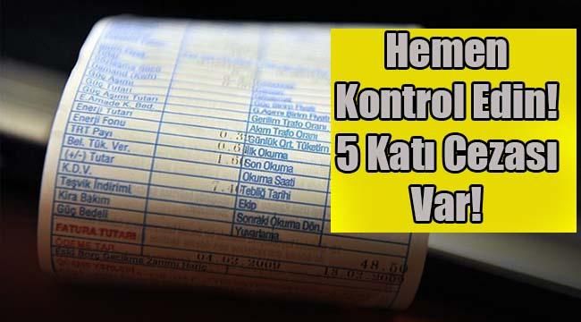 Faturalarınızı Mutlaka Kontrol Edin! 5 Kat Ceza Ödeyebilirsiniz!