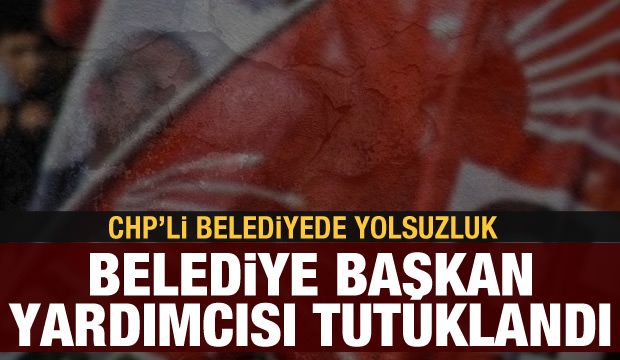 Belediye Başkan Yardımcısı tutuklandı