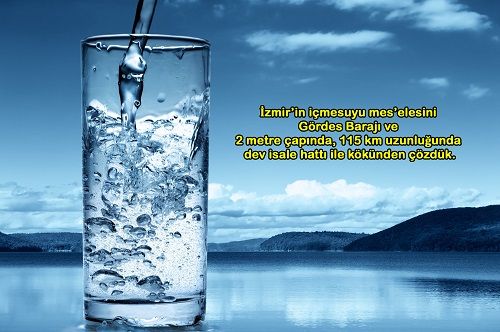 İZMİR’E EN BÜYÜK SU YATIRIMLARINI BİZ KAZANDIRDIK İZMİR’E EN BÜYÜK SU YATIRIMLARINI BİZ KAZANDIRDIK