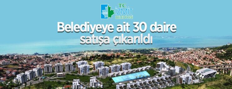 İzmit Belediyesi’ne ait 30 adet daire satılacaktır