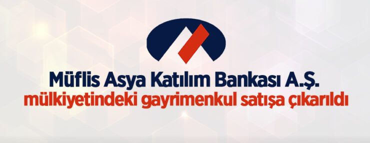 TMSF bünyesinde bulunan Müflis Asya Katılım Bankası A.Ş. mülkiyetindeki gayrimenkul satışa çıkarıldı TMSF bünyesinde bulunan Müflis Asya Katılım Bankası A.Ş. mülkiyetindeki gayrimenkul satışa çıkarıldı