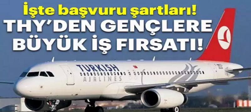 THY’den gençlere yönelik iş müjdesi!