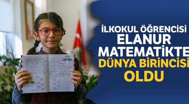 Elanur matematikte dünya 1.’si oldu