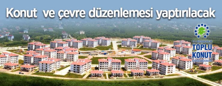 TOKİ 74 adet konut ile altyapı ve çevre düzenlemesi yaptıracak