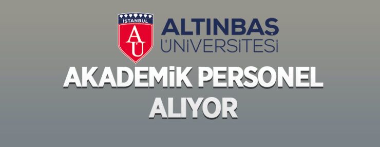 Altınbaş Üniversitesi 7 Öğretim Görevlisi ve Araştırma Görevlisi alacak