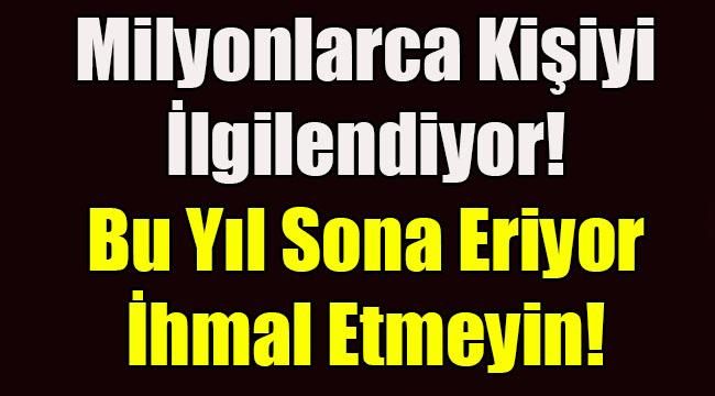 Milyonlarca Kişiyi Yakından İlgilendiriyor!