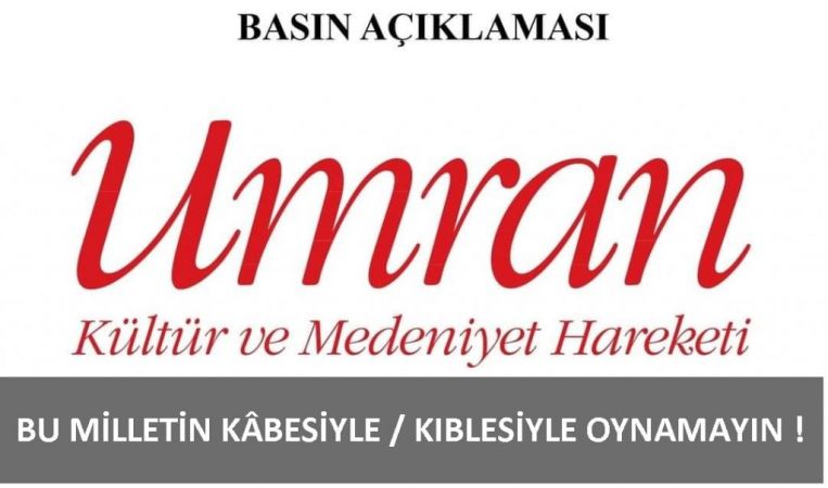 UMRAN KÜLTÜR VE MEDENİYET HAREKETİ’NDEN BASIN AÇIKLAMASI
