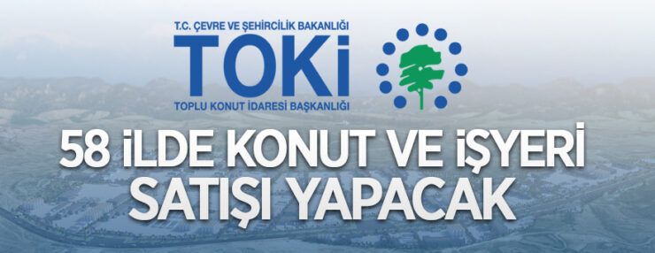 TOKİ’den 145 konut ve 57 işyeri satılacaktır
