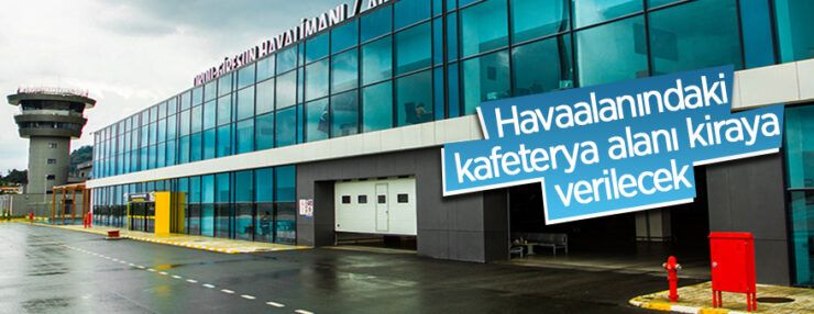 Ordu – Giresun Havalimanı kafeterya alanı kiralaya verecektir