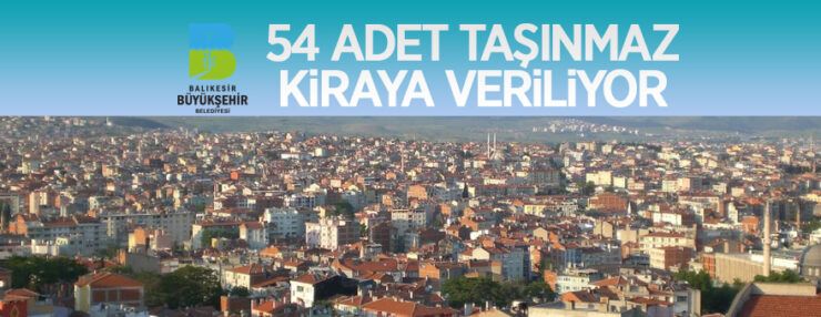 Balıkesir Büyükşehir Belediyesine ait 54 adet taşınmaz kiraya verilecek