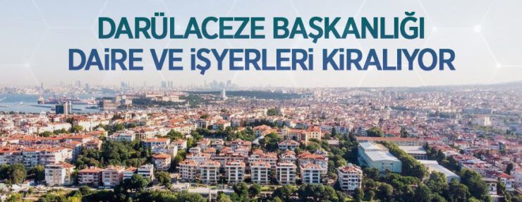 Darülaceze Başkanlığından daireler ve işyerleri kiraya verilecektir