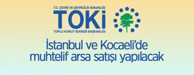 TOKİ’den İstanbul ve Kocaeli’de muhtelif arsa satışı