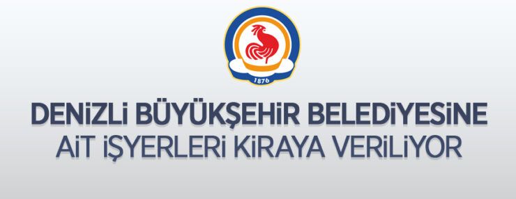 Denizli Büyükşehir Belediyesi’ne ait 20 adet iş yeri ihaleyle kiraya verilecektir