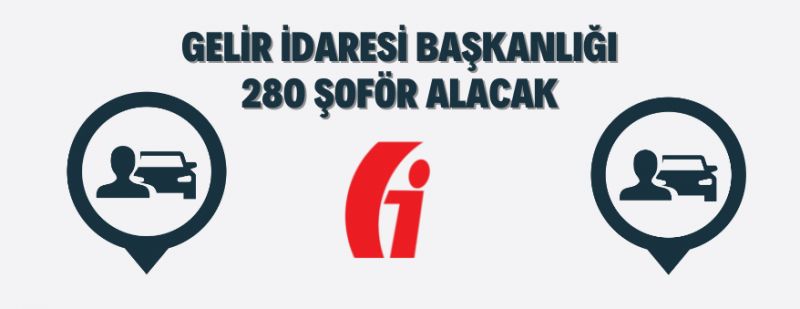 Gelir İdaresi Başkanlığı 280 Şoför Alacak