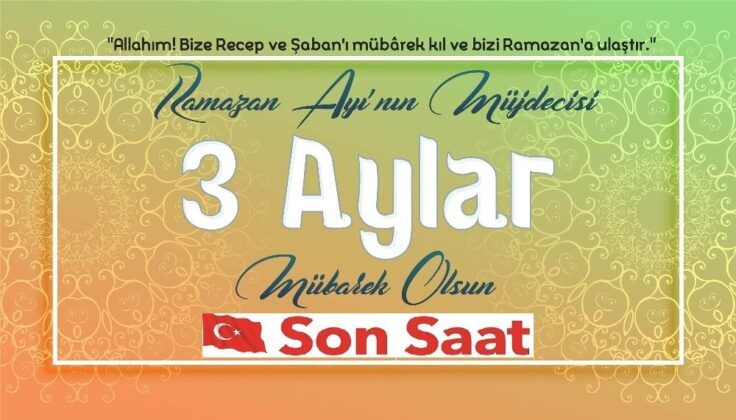 RAMAZAN AYININ MÜJDECİSİ 3 AYLAR MÜBAREK OLSUN