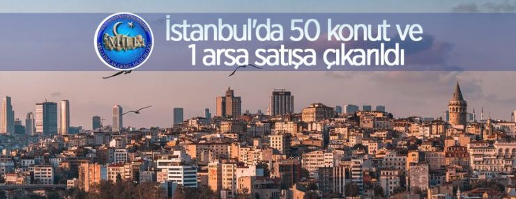 İstanbul’da Hazineye kayıtlı 50 adet konut ve 1 adet arsa ihale yoluyla satılacaktır