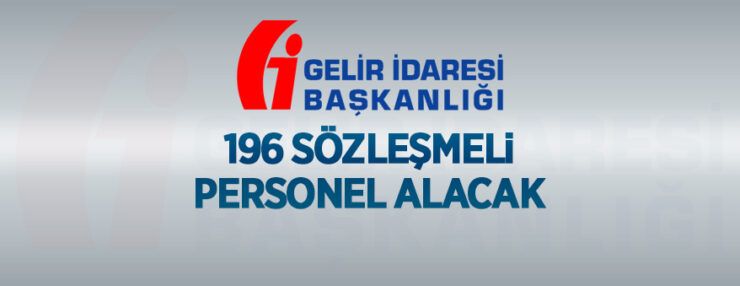 Gelir İdaresi Başkanlığı 196 sözleşmeli personel alacak