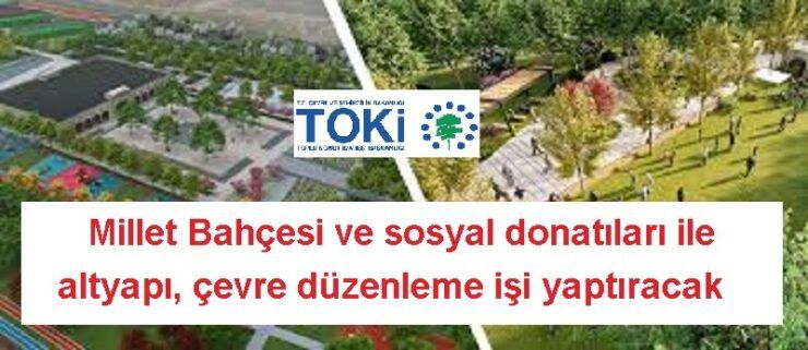 Millet Bahçesi ve sosyal donatıları ile altyapı, çevre düzenleme işi yaptırılacak