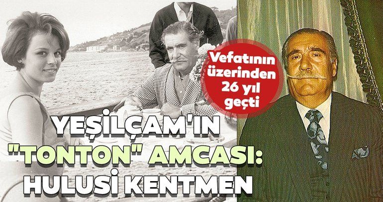 Yeşilçam’ın “Tonton” Amcası: Hulusi Kentmen