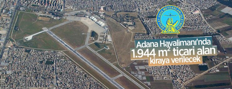 Adana Havalimanı’nda 1.944 m² ticari alan kiraya verilecektir