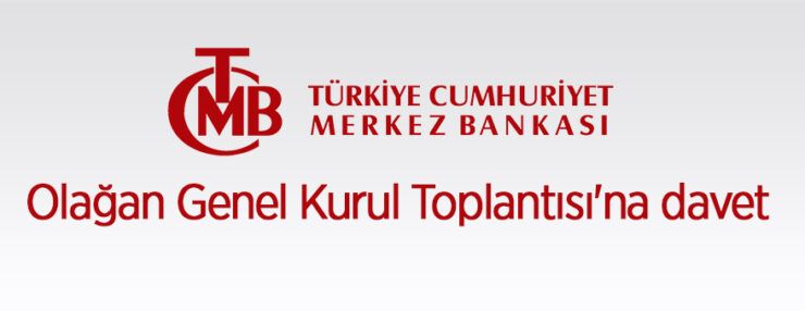 Türkiye Cumhuriyet Merkez Bankası Olağan Genel Kurul Toplantısı’na davet