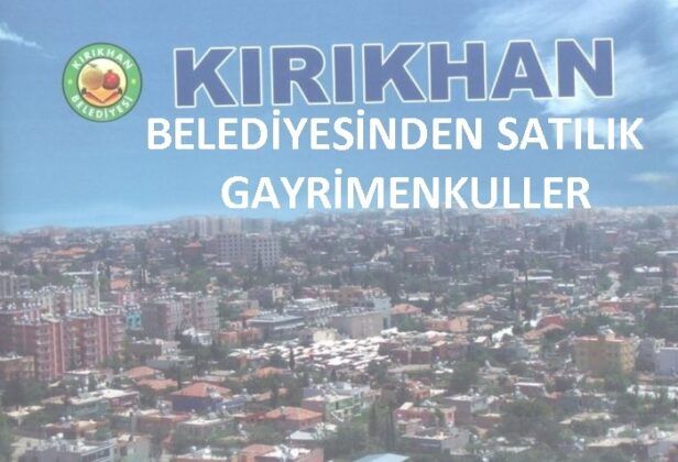 Kırıkhan Belediyesinden gayrimenkuller satışa çıkarılacaktır