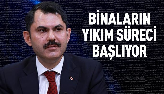 Bakan Kurum duyurdu: Yıkım için süreç başlıyor