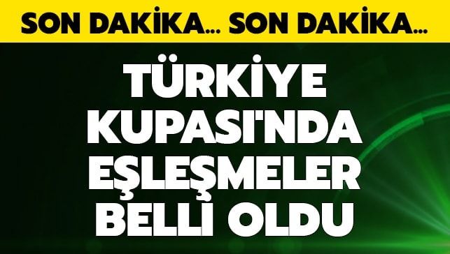 Türkiye Kupası’nda son 16 turu eşleşmeleri belli oldu