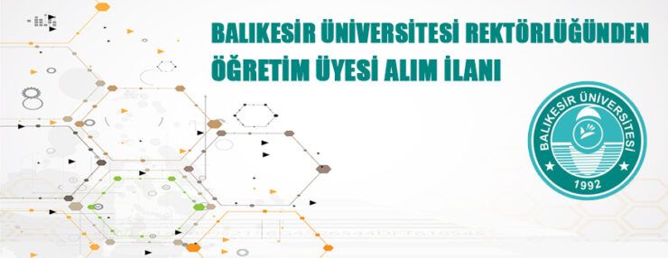 Balıkesir Üniversitesi Rektörlüğünden Öğretim Üyesi Alım İlanı