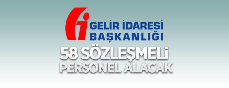 Gelir İdaresi Başkanlığı 58 Sözleşmeli Personel Alacak
