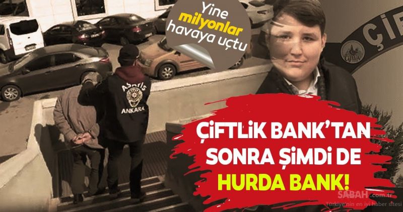 Çiftlik Bank’tan sonra Hurda Bank çıktı! Vurgun yaptı