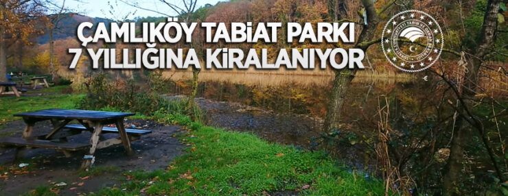 Çamlıköy Tabiat Parkı yedi yıl süreyle kiraya verilecektir