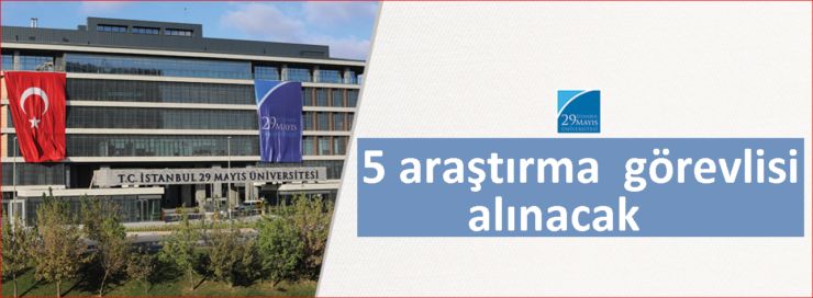 İstanbul 29 Mayıs Üniversitesi 5 Araştırma Görevlisi alacak