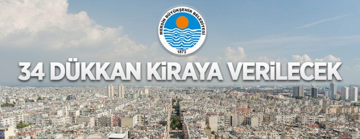 Mersin Büyükşehir Belediyesine ait 34 adet dükkan kiraya verilecektir