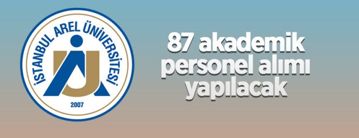 İstanbul Arel Üniversitesi 87 öğretim üyesi alacak