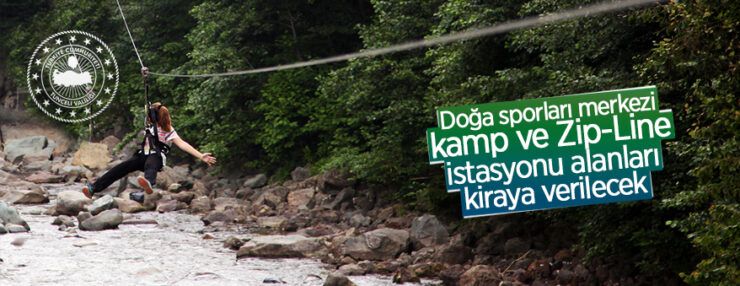 Doğa sporları merkezi, kamp alanı, Zip-Line istasyonu alanı kiraya verilecektir