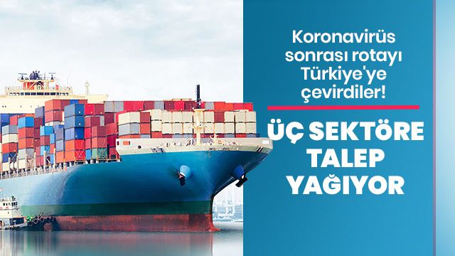 Koronavirüs sonrası rotayı Türkiye’ye çevirdiler! Üç sektöre talep yağıyor