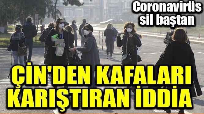 ÇİN’DEN KAFALARI KARIŞTIRAN İDDİA