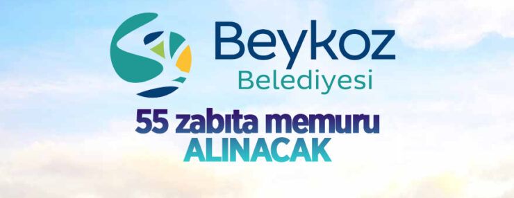Beykoz Belediyesi 55 Zabıta Memuru alıyor Beykoz Belediyesi 55 Zabıta Memuru alıyor