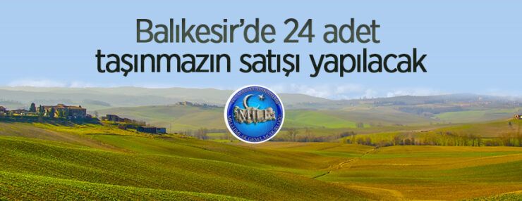 Balıkesir Sındırgı’da Milli Emlak Müdürlüğüne ait 24 adet taşınmaz satılacaktır