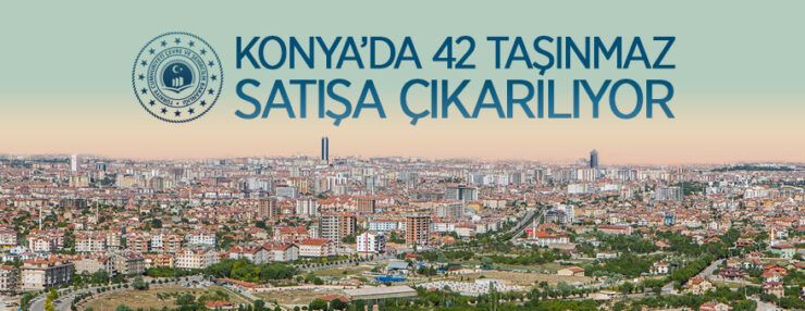Konya Selçuklu, Karatay ve Meram’da 42 adet taşınmaz ihale ile satılacak
