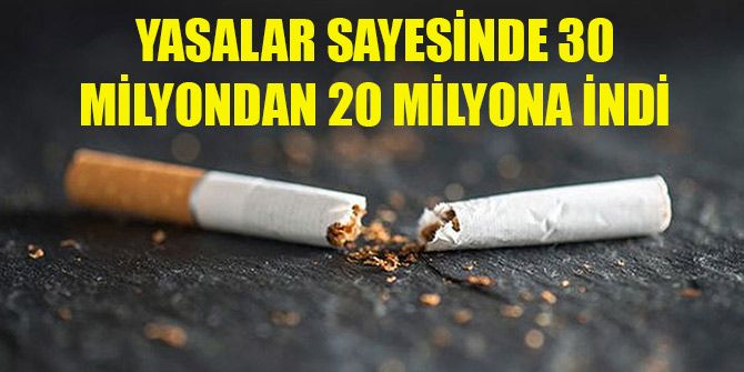 Sigara içenlerin sayısı 30 milyondan 20 milyona indi