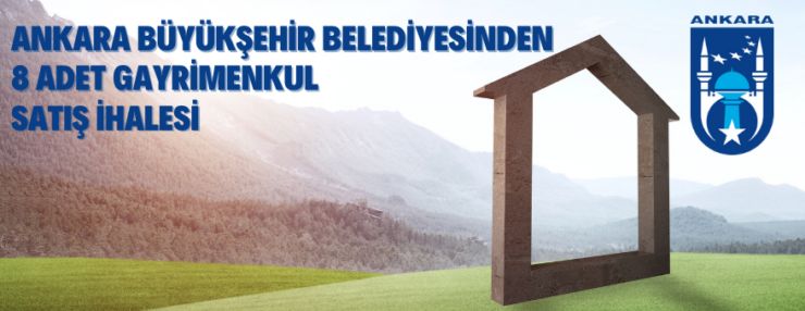 Ankara Büyükşehir Belediye Başkanlığına ait 8 adet arsa ihaleyle satışa sunuluyor