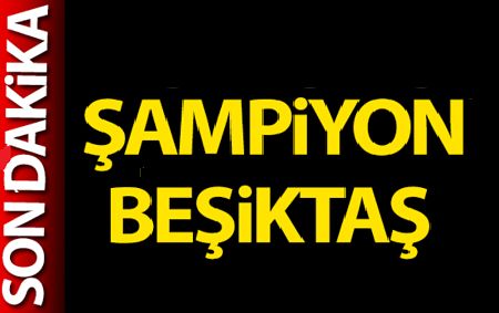 Süper Lig’de şampiyon Beşiktaş