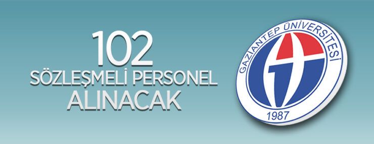 Gaziantep Üniversitesi 102 Sözleşmeli Personel alıyor