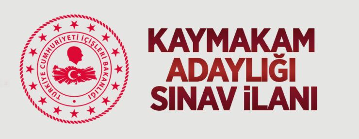 T.C. İçişleri Bakanlığı Kaymakam Adaylığı Sınav İlanı