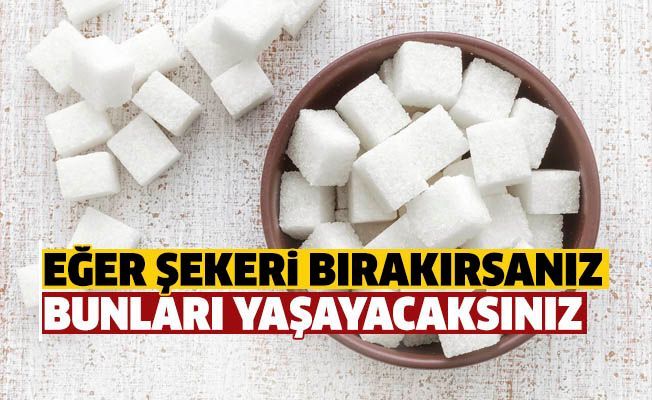 Şekeri bırakmak hayatınızda neleri değiştirir?